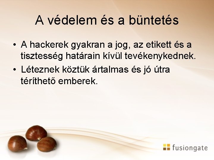 A védelem és a büntetés • A hackerek gyakran a jog, az etikett és