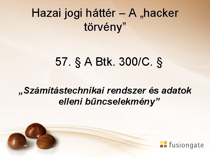 Hazai jogi háttér – A „hacker törvény” 57. § A Btk. 300/C. § „Számítástechnikai