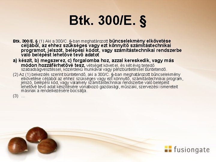 Btk. 300/E. § (1) Aki a 300/C. §-ban meghatározott bűncselekmény elkövetése céljából, az ehhez