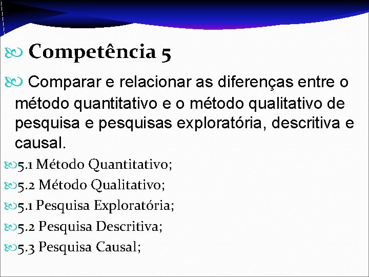  Competência 5 Comparar e relacionar as diferenças entre o método quantitativo e o