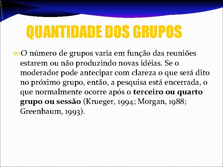 QUANTIDADE DOS GRUPOS O número de grupos varia em função das reuniões estarem ou