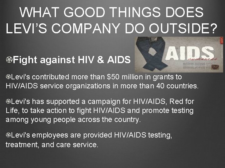 WHAT GOOD THINGS DOES LEVI’S COMPANY DO OUTSIDE? Fight against HIV & AIDS Levi's