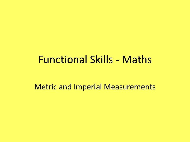 Functional Skills - Maths Metric and Imperial Measurements 