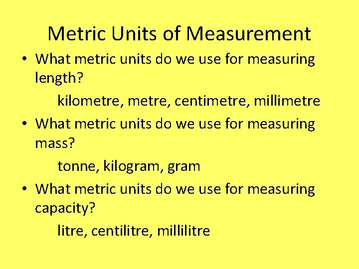 Metric Units of Measurement • What metric units do we use for measuring length?