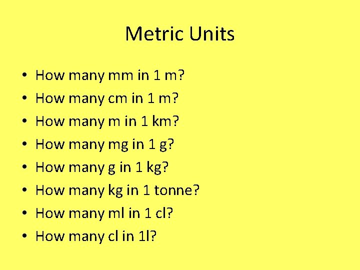 Metric Units • • How many mm in 1 m? How many cm in