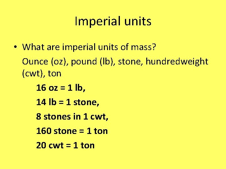 Imperial units • What are imperial units of mass? Ounce (oz), pound (lb), stone,