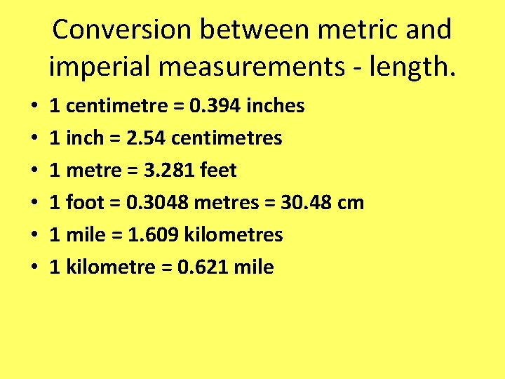 Conversion between metric and imperial measurements - length. • • • 1 centimetre =