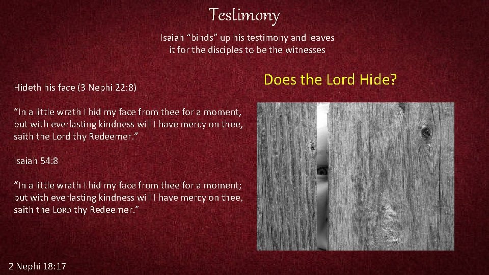 Testimony Isaiah “binds” up his testimony and leaves it for the disciples to be