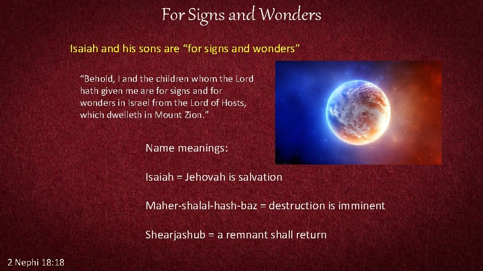 For Signs and Wonders Isaiah and his sons are “for signs and wonders” “Behold,