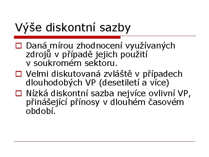 Výše diskontní sazby o Daná mírou zhodnocení využívaných zdrojů v případě jejich použití v