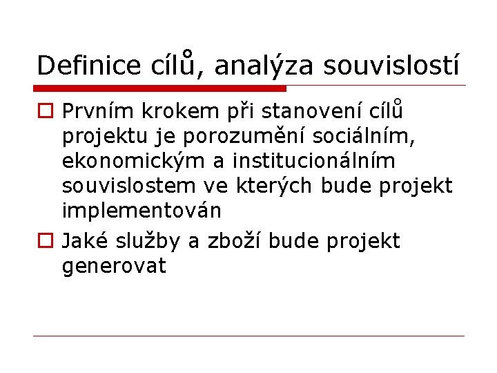 Definice cílů, analýza souvislostí o Prvním krokem při stanovení cílů projektu je porozumění sociálním,