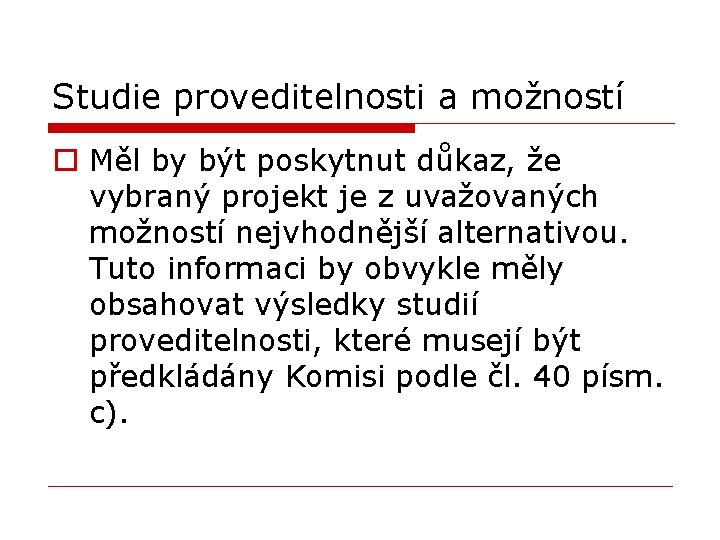 Studie proveditelnosti a možností o Měl by být poskytnut důkaz, že vybraný projekt je