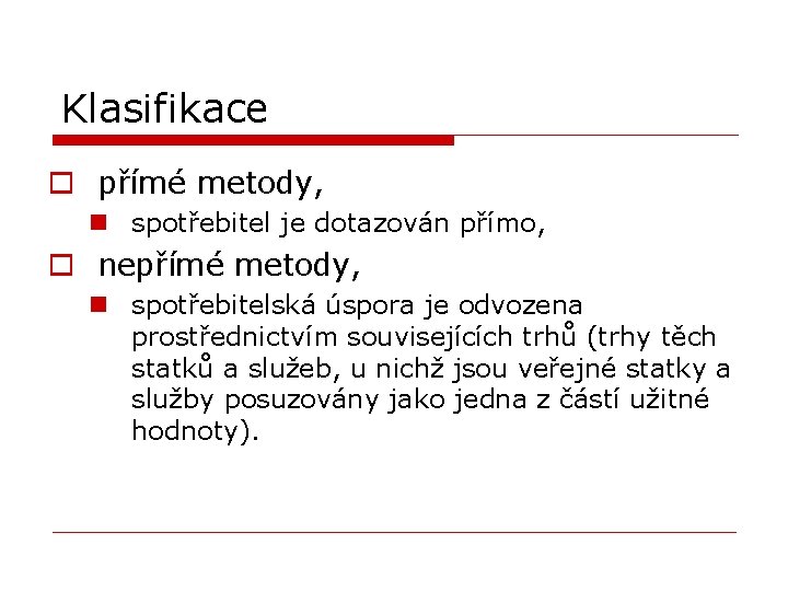 Klasifikace o přímé metody, n spotřebitel je dotazován přímo, o nepřímé metody, n spotřebitelská