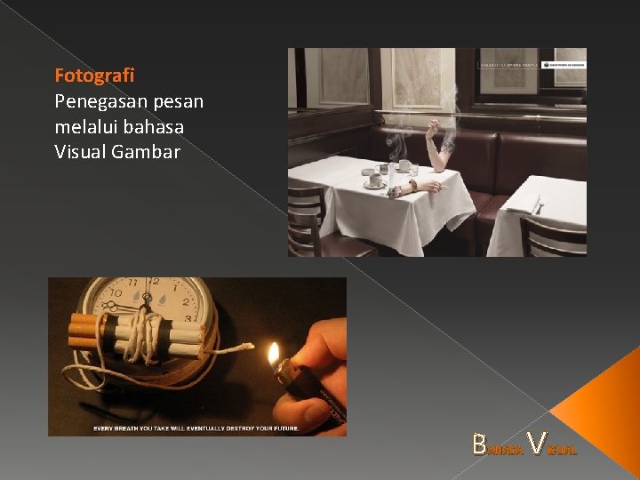 Fotografi Penegasan pesan melalui bahasa Visual Gambar B AHASA V ISUAL 