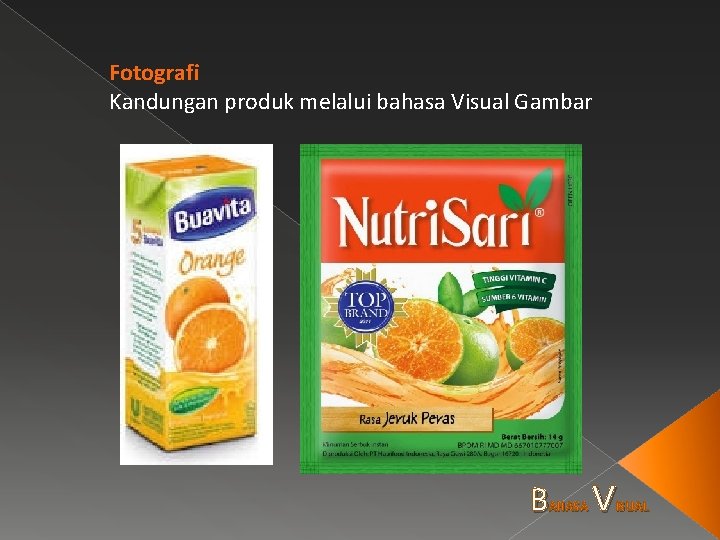 Fotografi Kandungan produk melalui bahasa Visual Gambar B AHASA V ISUAL 