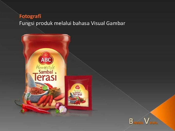 Fotografi Fungsi produk melalui bahasa Visual Gambar B AHASA V ISUAL 