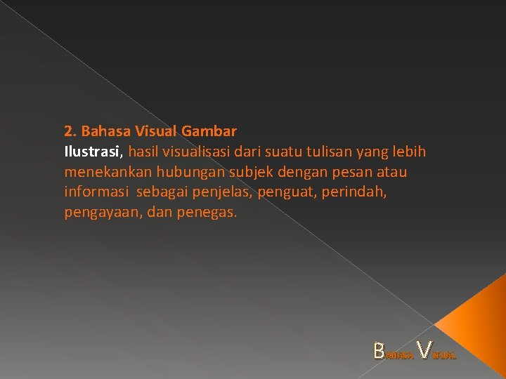 2. Bahasa Visual Gambar Ilustrasi, hasil visualisasi dari suatu tulisan yang lebih menekankan hubungan