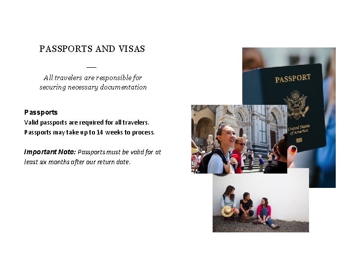PASSPORTS AND VISAS All travelers are responsible for securing necessary documentation Passports Valid passports