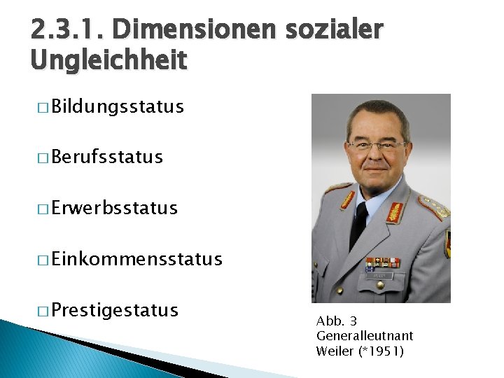 2. 3. 1. Dimensionen sozialer Ungleichheit � Bildungsstatus � Berufsstatus � Erwerbsstatus � Einkommensstatus