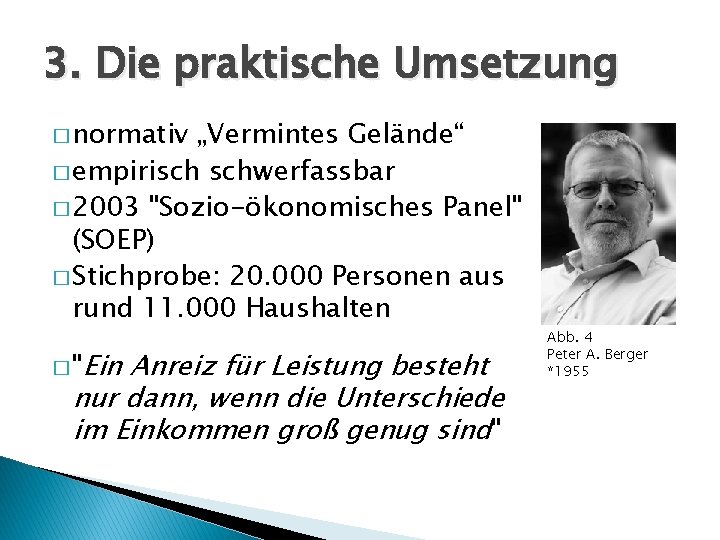 3. Die praktische Umsetzung � normativ „Vermintes Gelände“ � empirisch schwerfassbar � 2003 "Sozio-ökonomisches