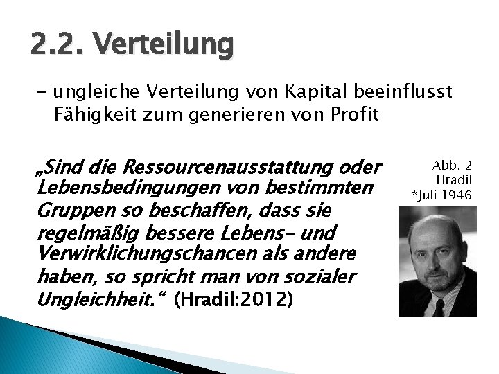 2. 2. Verteilung - ungleiche Verteilung von Kapital beeinflusst Fähigkeit zum generieren von Profit