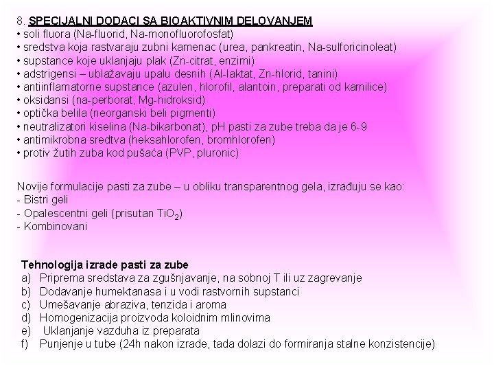 8. SPECIJALNI DODACI SA BIOAKTIVNIM DELOVANJEM • soli fluora (Na-fluorid, Na-monofluorofosfat) • sredstva koja