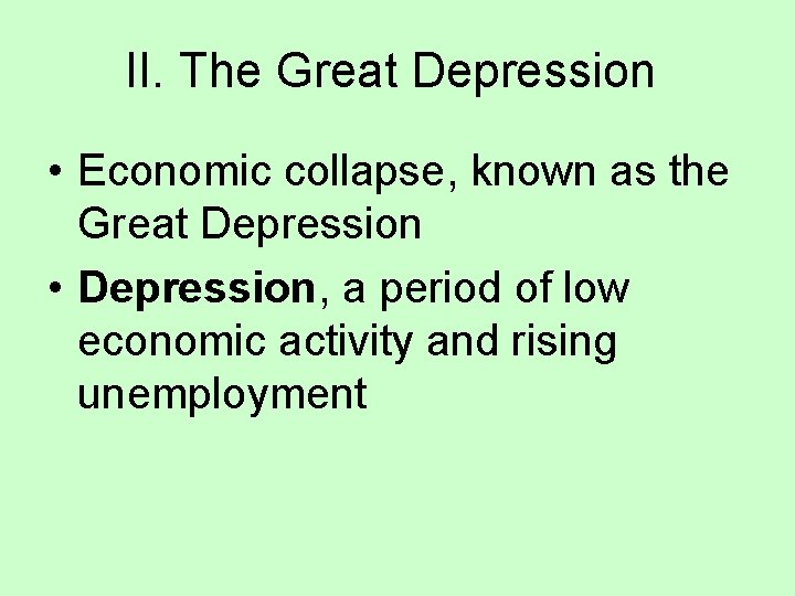 II. The Great Depression • Economic collapse, known as the Great Depression • Depression,