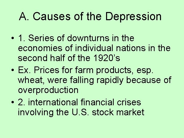 A. Causes of the Depression • 1. Series of downturns in the economies of