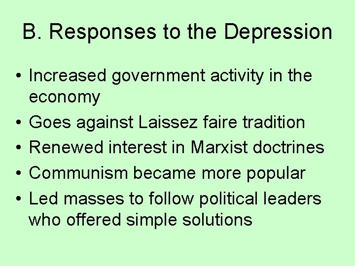 B. Responses to the Depression • Increased government activity in the economy • Goes