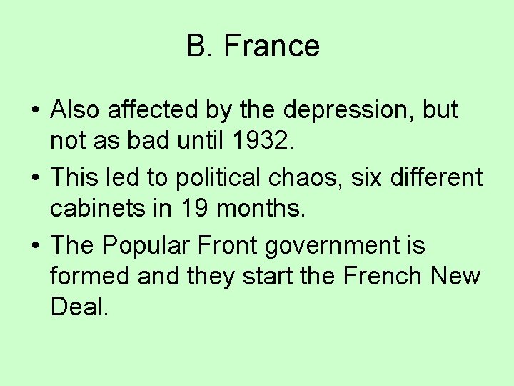 B. France • Also affected by the depression, but not as bad until 1932.