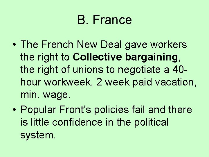 B. France • The French New Deal gave workers the right to Collective bargaining,