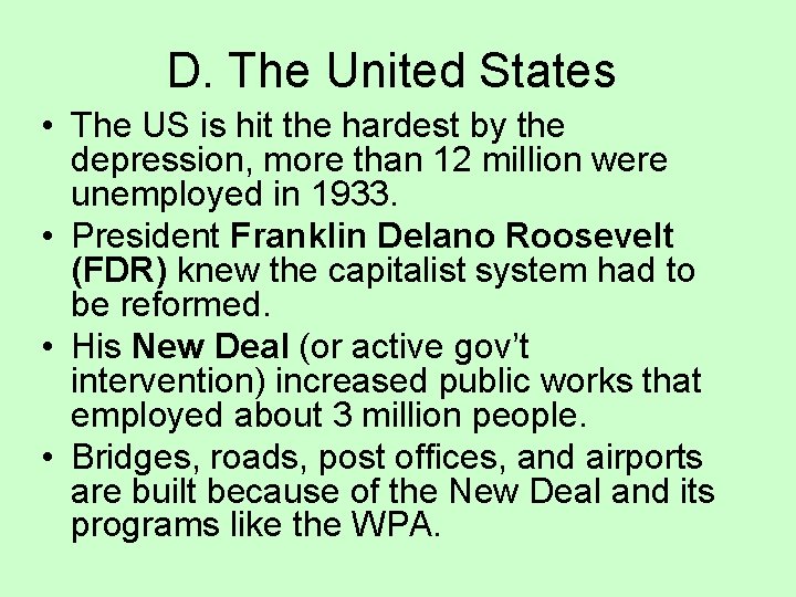 D. The United States • The US is hit the hardest by the depression,