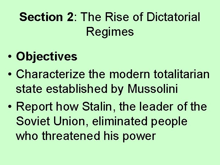Section 2: The Rise of Dictatorial Regimes • Objectives • Characterize the modern totalitarian