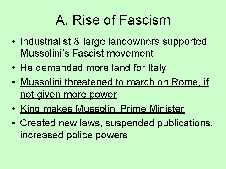 A. Rise of Fascism • Industrialist & large landowners supported Mussolini’s Fascist movement •