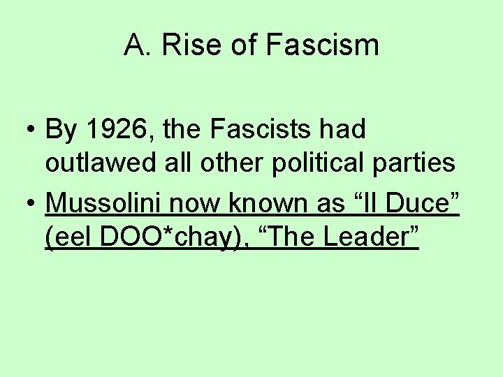 A. Rise of Fascism • By 1926, the Fascists had outlawed all other political