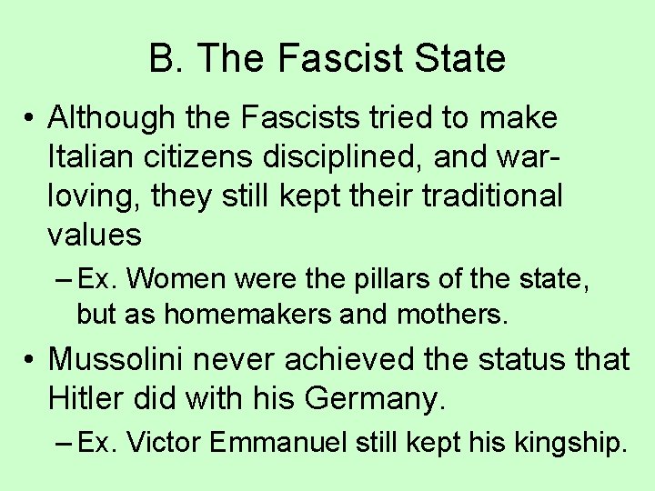 B. The Fascist State • Although the Fascists tried to make Italian citizens disciplined,