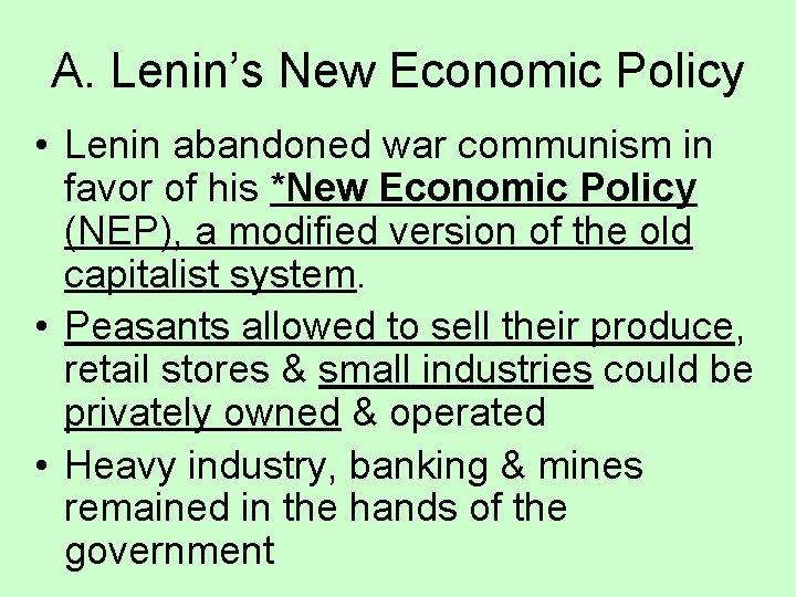 A. Lenin’s New Economic Policy • Lenin abandoned war communism in favor of his