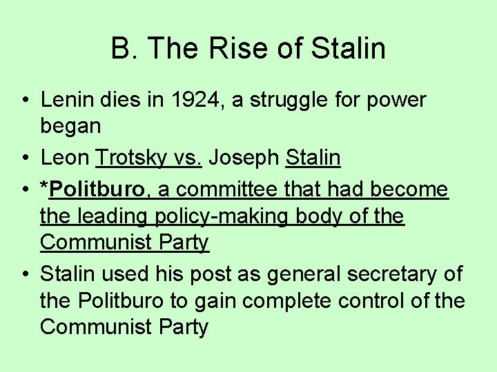 B. The Rise of Stalin • Lenin dies in 1924, a struggle for power