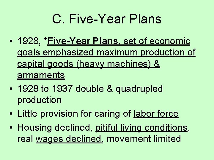 C. Five-Year Plans • 1928, *Five-Year Plans, set of economic goals emphasized maximum production
