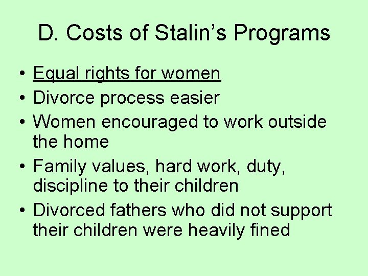 D. Costs of Stalin’s Programs • Equal rights for women • Divorce process easier