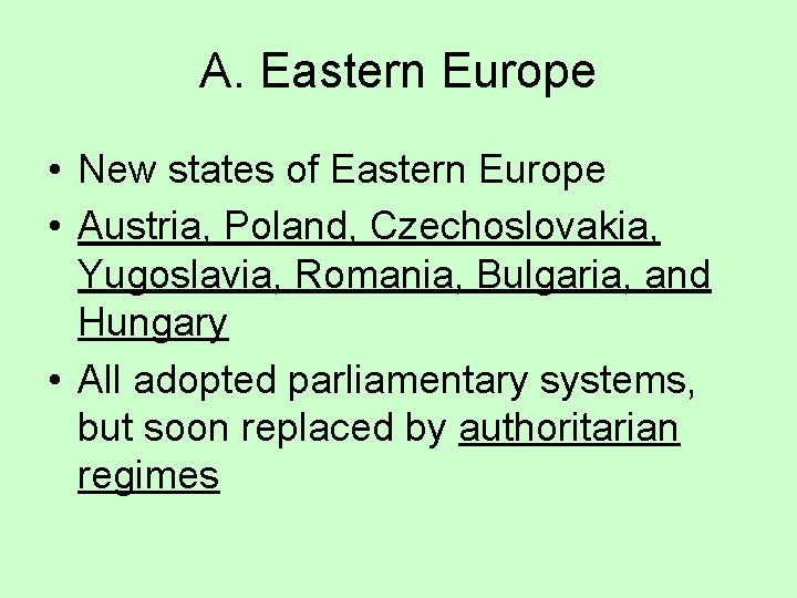 A. Eastern Europe • New states of Eastern Europe • Austria, Poland, Czechoslovakia, Yugoslavia,