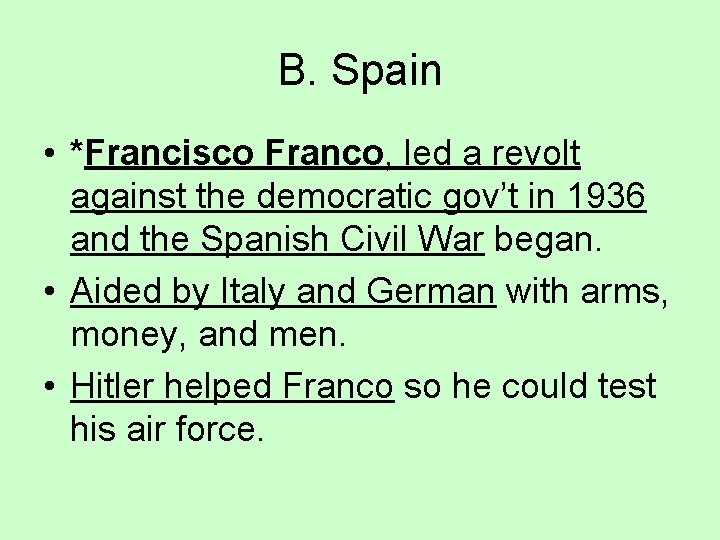 B. Spain • *Francisco Franco, led a revolt against the democratic gov’t in 1936