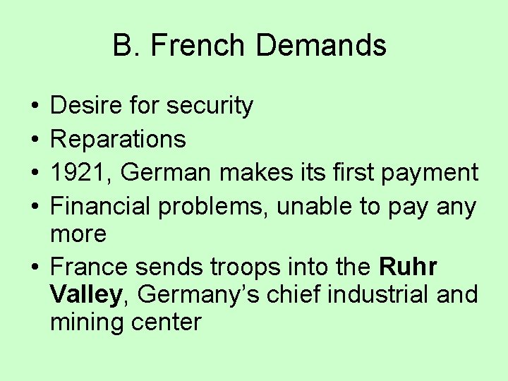 B. French Demands • • Desire for security Reparations 1921, German makes its first