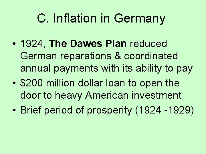 C. Inflation in Germany • 1924, The Dawes Plan reduced German reparations & coordinated