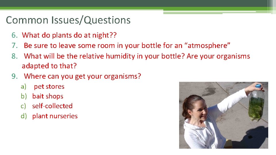 Common Issues/Questions 6. What do plants do at night? ? 7. Be sure to