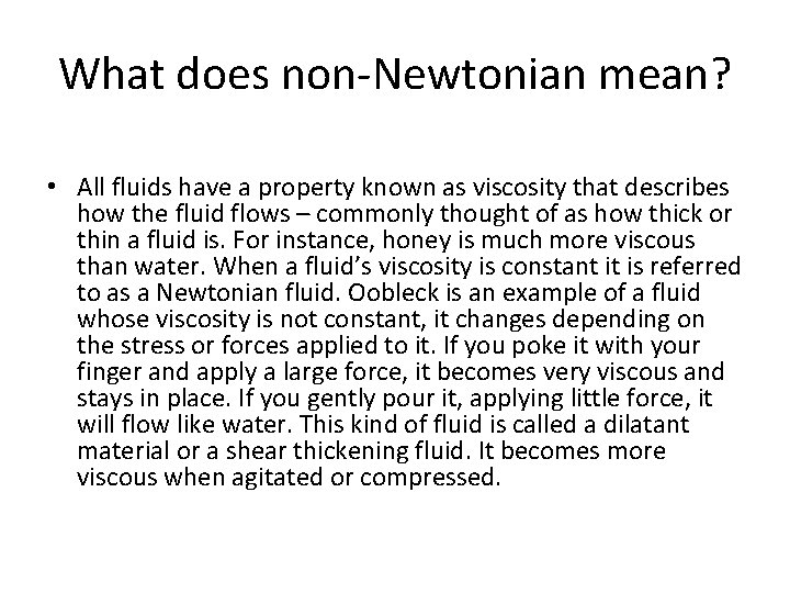 What does non-Newtonian mean? • All fluids have a property known as viscosity that