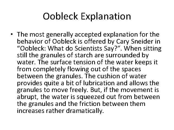 Oobleck Explanation • The most generally accepted explanation for the behavior of Oobleck is
