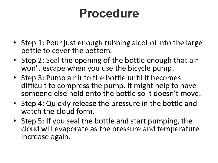 Procedure • Step 1: Pour just enough rubbing alcohol into the large bottle to