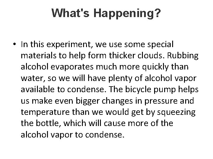 What's Happening? • In this experiment, we use some special materials to help form