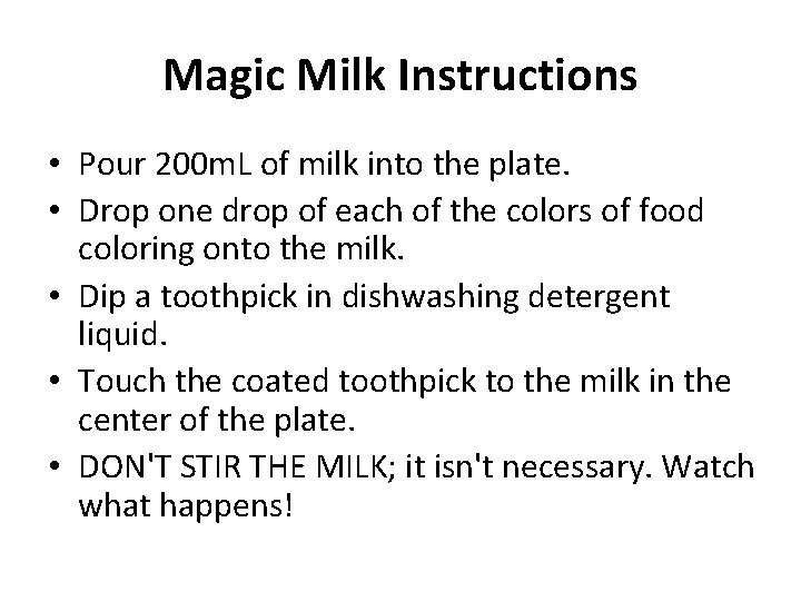 Magic Milk Instructions • Pour 200 m. L of milk into the plate. •